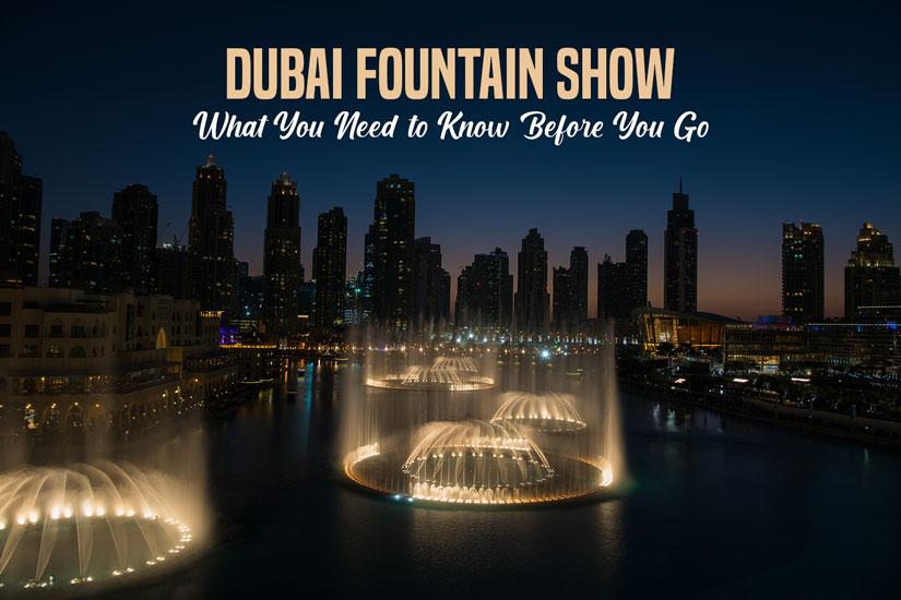 Dubai Fountain Show: What You Need to Know Before You Go